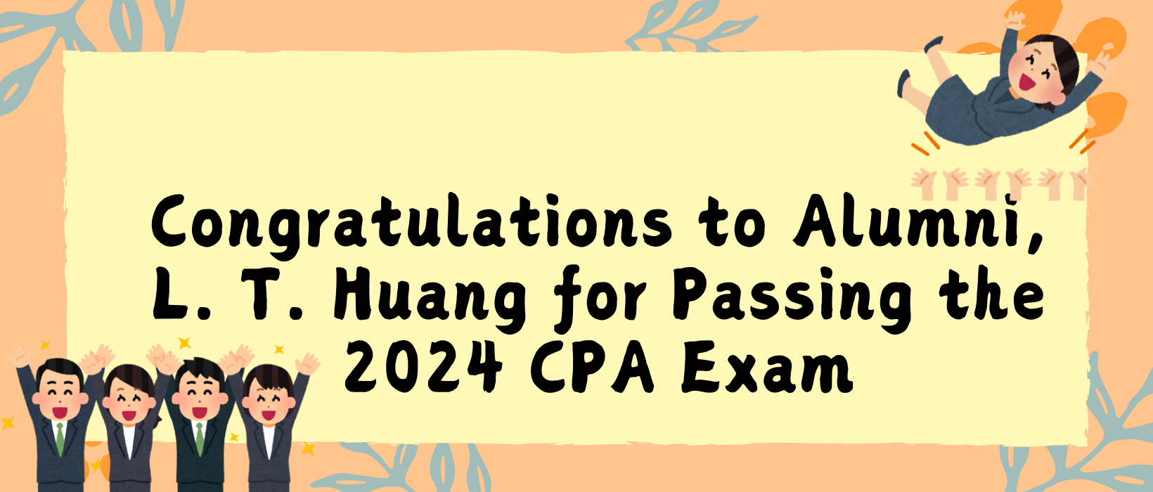 Featured image for “Congratulations to Alumni, L. T. Huang for Passing the 2024 CPA Exam”