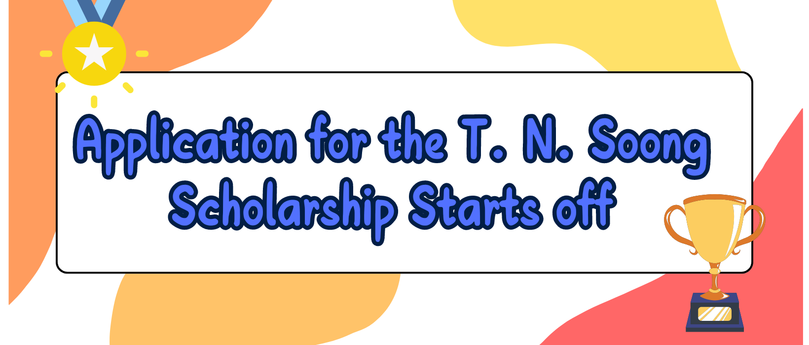 Featured image for “Application for the T. N. Soong Scholarship Starts off”