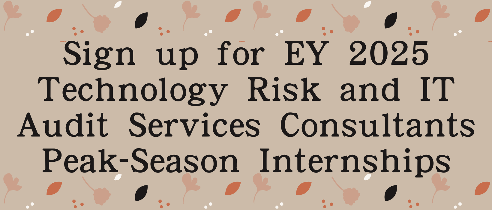 Featured image for “Sign up for EY 2025 Technology Risk and IT Audit Services Consultants Peak-Season Internships”